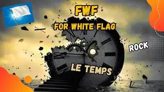 FWF - Le Temps - Rock Alternatif Indépendant Français - Le Temps Passe Trop Vite