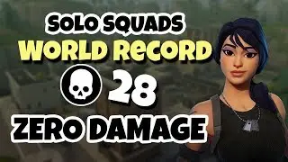 NEW WR!! 28 Kill Solo Squads *0 DAMAGE TAKEN* - (Fortnite Battle Royale)
