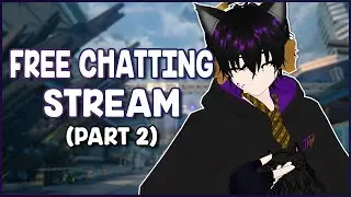 Free Chatting / Q&A / Doing Anything STREAM (Part 2)