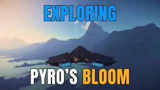 Star Citizen 4.0 / Exploring Pyro's Bloom