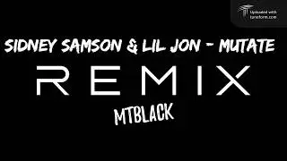 Sidney Samson & Lil Jon - Mutate (MTBlack Remix)