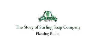 Stirling Soap Company:  Planting Roots