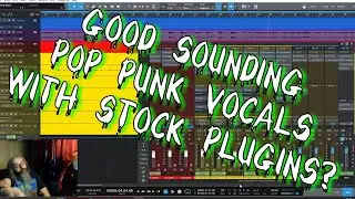Can You Get Good Sounding Pop Punk Vocals Using Stock Plugins