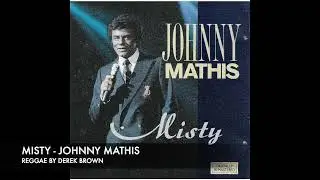 MISTY - JOHNNY MATHIS - REGGAE BY DEREK BROWN