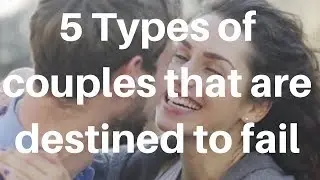 5 Types of couples that are destined to fail