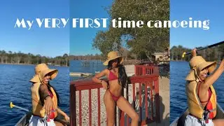 MY VERY FIRST TIME CANOEING *I CANT SWIM* vlog