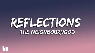 The Neighbourhood - Reflections (Lyrics)
