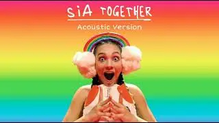 Sia - Together (Acoustic Version)