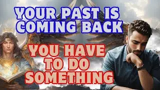 MESSAGE FROM THE ANGELS 💌 Your PAST Is COMING BACK, You Have To Do SOMETHING ✅{Angels Messages}