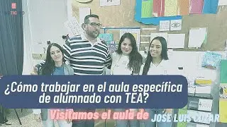 👨‍🏫¿Cómo es trabajar en el AULA ESPECÍFICA de alumnado con TEA?👨‍🦲 Visitamos el aula de José Luis 🏫