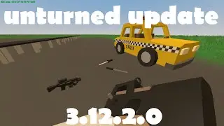 Unturned обновление [3.12.2.0] КУЧА ОГНЕСТРЕЛОВ!