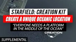 #Starfield Creation Kit Supplemental 4a- Create a Unique Oceanic Location