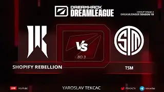 Shopify Rebellion vs. TSM - DreamLeague Season 19 - Group Stage 2