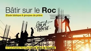 Bâtir sur le Roc - épisode 6 : Vous Êtes le Temple