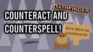 Pathfinder 2e Counteract and Counterspell in 7 Minutes or Less