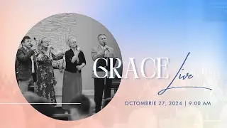 Grace Live: Octombrie 27, 2024 AM