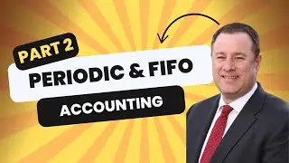 [PART 2] How Do Periodic Methods and FIFO Perpetual Inventory Work?