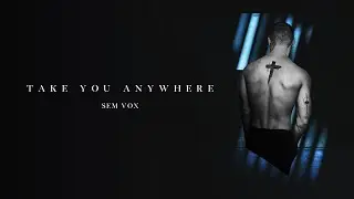 Sem Vox - Take You Anywhere