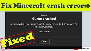 Fix minecraft game crashed an unexpected issue occurred and the game has crashed Exit Code: 0 - 2022