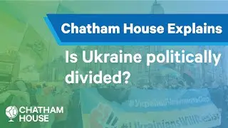Is Ukraine politically divided? | Explainer | Chatham House