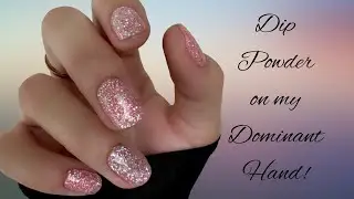 DIP POWDER ON MY DOMINANT HAND | HOW TO GLITTER DIPS | SHORT NAILS