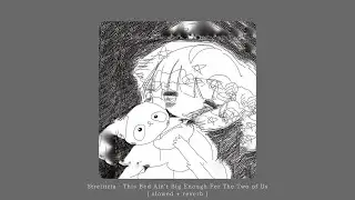 Strelitzia - This Bed Ain't Big Enough Fer The Two of Us ( slowed + reverb )