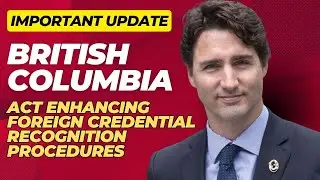 Important Update! B.C. Act Enhancing Foreign Credential Recognition Procedures!