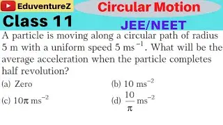 A particle is moving along a circular path of radius5 m with a uniform speed 5 ms−1. What will be th