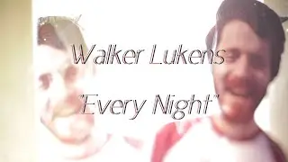 Walker Lukens "Every Night" Teaser