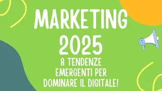 8 Strategie di Marketing Digitale per il 2025 🚀 | Innovazioni e Tendenze per il Futuro