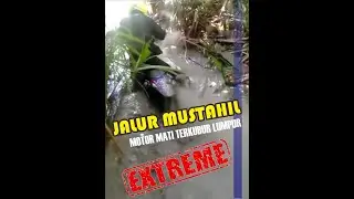 JALUR MUSTAHIL !! MOTOR MATI TERKUBUR LUMPUR 