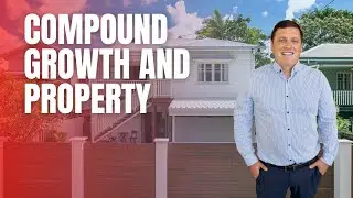 Understanding how compound growth impacts property investing