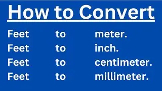 How to convert feet to meter | Convert feet to inches, meter, centimetres | Unit Conversion (Part-4)