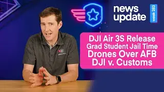 Drone News: NEW! DJI Air 3S, Grad Student Gets Jail Time, Mysterious Drones AFB, DJI vs. Customs