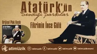 Atatürk'ün Sevdiği Şarkılar - Fikrimin İnce Gülü - Ertan Sert [ © Official Audio ]