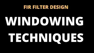 WINDOWING TECHNIQUES-FIR FILTER DESIGN