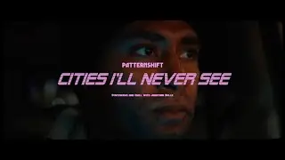 PatternShift - Cities I'll Never See • Synthwave and Chill