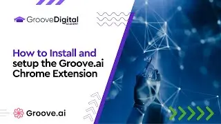Installing the Groove.ai Chrome Extension