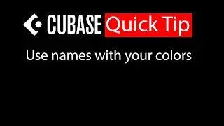 039 Cubase quick tip - Use names with your colors