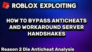 HOW TO BYPASS ANTICHEATS AND SERVER HANDSHAKES — ROBLOX Exploiting (Reason 2 Die)