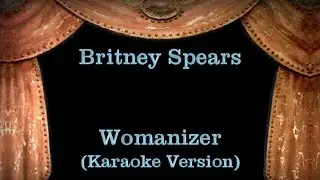 Britney Spears - Womanizer - Lyrics (Karaoke Version)