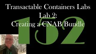 Transactable Containers Labs, Lab 2: Creating a CNAB Bundle [GCast 152]