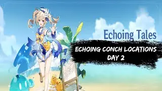 Genshin Impact Echoing Tales Day 2 | Echoing Conch Locations