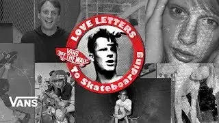 Loveletters Season 9: Tony Hawk | Jeff Gross's Loveletters to Skateboarding | Vans