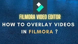 How to OVERLAY Videos in Filmora | Filmora Tutorial