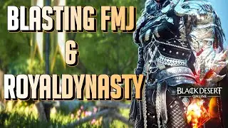 BDO - Blasting FMJ & RoyalDynasty
