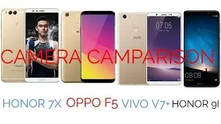 OPPO F5 vs VIVO V7+ vs HONOR 9i vs HONOR 7X | Camera Camparison