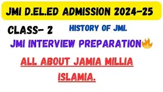 Class- 2- JMI Interview Preparation|| All About Jamia Millia Islamia🔥|| JMI D El.Ed, B.Ed Interview