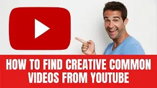 How to Find and Use Creative Commons videos on YouTube without any Copyright Claims in 2021
