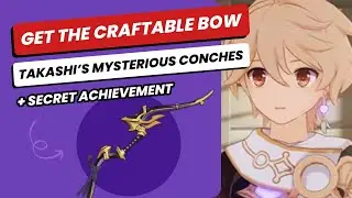 Get the CRAFTABLE BOW + SECRET ACHIEVEMENT 🐚 Takashi's Mysterious Conches Quest 🌊 Genshin Impact